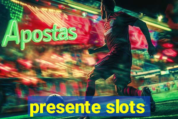 presente slots